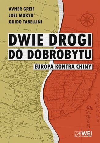 Dwie drogi do dobrobytu. Europa kontra Chiny Avner Greif, Guido Tabellini, Joel Mokyr - okladka książki