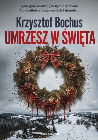 Umrzesz w święta Krzysztof Bochus - okladka książki