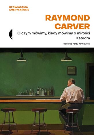 O czym mówimy, kiedy mówimy o miłości / Katedra Raymond Carver - okladka książki