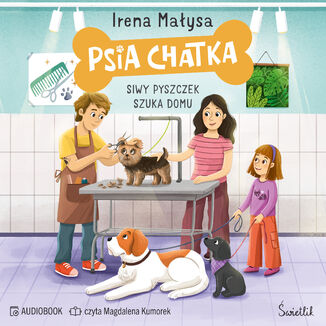 Psia Chatka. Siwy pyszczek szuka domu Irena Małysa - audiobook MP3