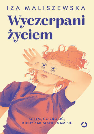 Wyczerpani życiem. O tym, co zrobić, kiedy zabraknie nam sił Iza Maliszewska - okladka książki