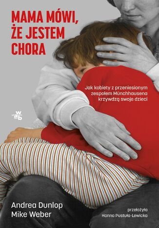 Mama mówi, że jestem chora Andrea Dunlop, Mike Weber - okladka książki
