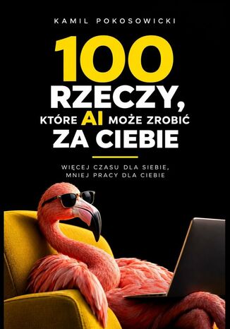 100 rzeczy, które AI może zrobić Kamil Pokosowicki - okladka książki