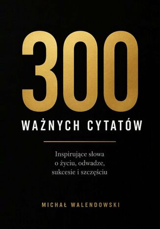 300 ważnych cytatów Michał Walendowski - okladka książki