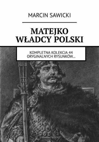 MATEJKO. WŁADCY POLSKI Marcin Sawicki - okladka książki