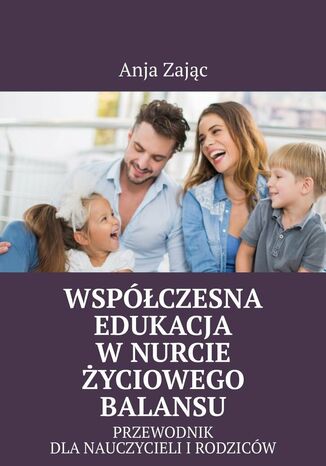 Współczesna edukacja w nurcie życiowego balansu Anja Zając - okladka książki