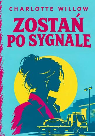 Zostań po sygnale Willow Charlotte - okladka książki