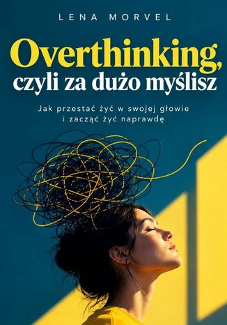 Overthinking, czyli za dużo myślisz Lena Morvel - okladka książki