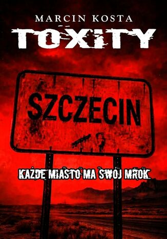 TOXITY. Tom 1 Marcin Kosta - okladka książki