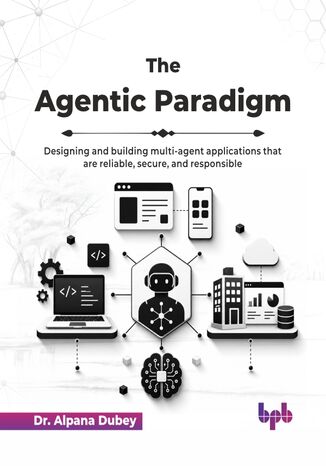 The Agentic Paradigm Dr. Alpana Dubey - okladka książki