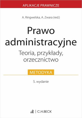 Prawo administracyjne. Teoria przykłady orzecznictwo Dominika Wetoszka, Aleksandra Ringwelska, Andrzej Zwara - okladka książki