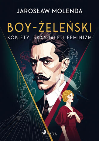 Boy-Żeleński: kobiety, skandale i feminizm Jarosław Molenda - okladka książki