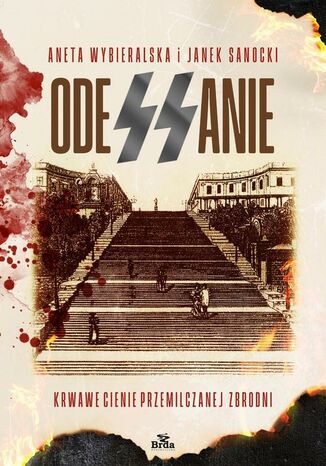 Odessanie. Krwawe cienie przemilczanej zbrodni Aneta Wybieralska, Janek Sanocki - okladka książki