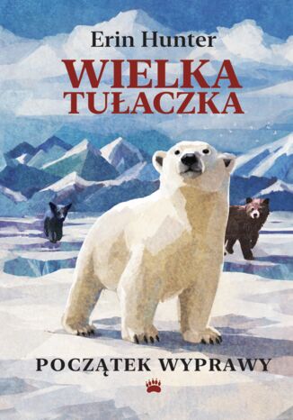 Początek wyprawy. Wielka Tułaczka Erin Hunter - okladka książki
