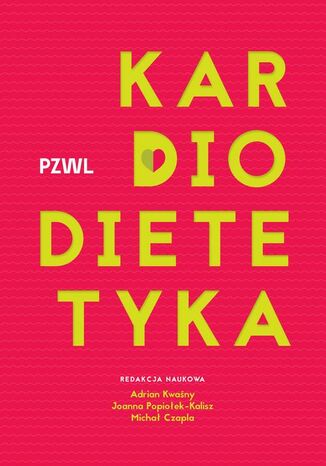 Kardiodietetyka Adrian Kwaśny, Joanna Popiołek-Kalisz, Michał Czapla - okladka książki
