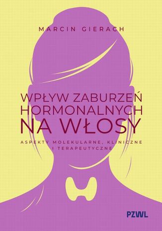 Wpływ zaburzeń hormonalnych na włosy Marcin Gierach - okladka książki