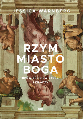 Rzym miasto Boga. Opowieść o świętości i władzy Jessica Warnberg - okladka książki