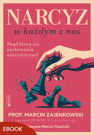 Narcyz w każdym z nas. Skąd biorą się zachowania narcystyczne? Marcin Zajenkowski, Marcin Tusiński - okladka książki