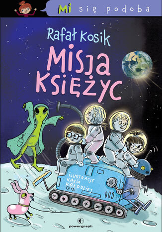 Mi się podoba. Misja Księżyc Rafał Kosik - okladka książki