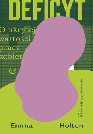 Deficyt. O ukrytej wartości pracy kobiet Emma Holten - okladka książki
