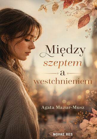 Między szeptem a westchnieniem Agata Mazur-Musz - okladka książki