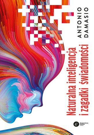 Naturalna inteligencja i zagadki świadomości Antonio Damasio - okladka książki