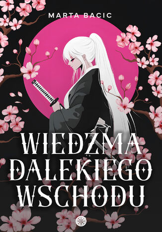 Wiedźma Dalekiego Wschodu Marta Bacic - okladka książki