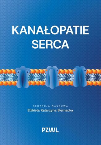 Kanałopatie serca Elżbieta Katarzyna Biernacka - okladka książki