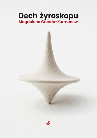 Dech żyroskopu Magdalena Grenda-Kurmanow - okladka książki