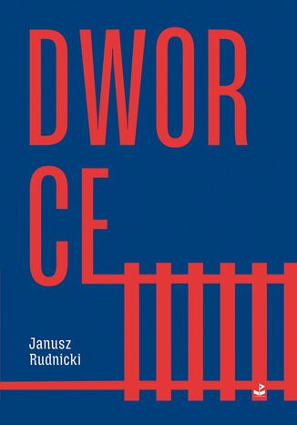 Dworce Janusz Rudnicki - okladka książki