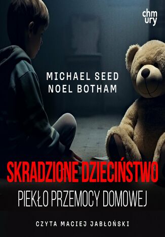 Skradzione dzieciństwo. Piekło przemocy domowej Michael Seed, Noel Botham - okladka książki