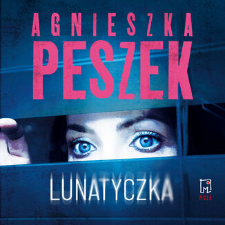 Lunatyczka Agnieszka Peszek - audiobook MP3
