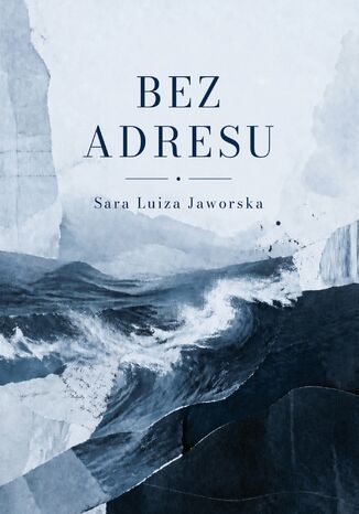 Bez adresu Sara Luiza Jaworska - okladka książki