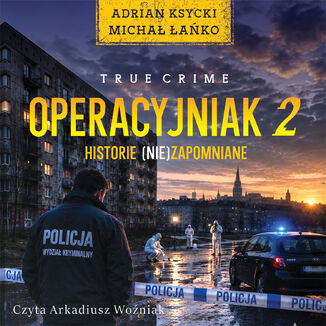 Operacyjniak T.2 Historie (nie)zapomniane Adrian Ksycki, Michał Łańko - audiobook MP3