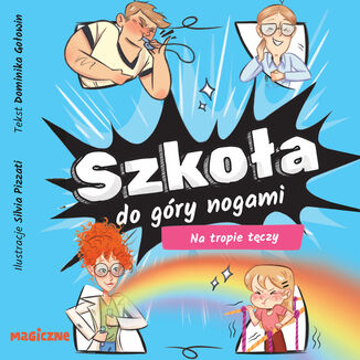 Szkoła do góry nogami. Na tropie tęczy Dominika Gołowin - okladka książki