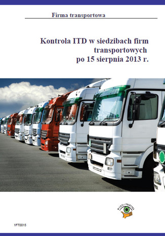 Kontrola ITD w siedzibach firm transportowych po 15 sierpnia 2013r Roman Kozub - okladka książki