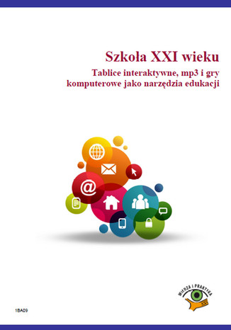 Szkoła XXI wieku. Tablice interaktywne, mp3 i gry komputerowe jako narzędzia edukacji Małgorzata Celuch - okladka książki
