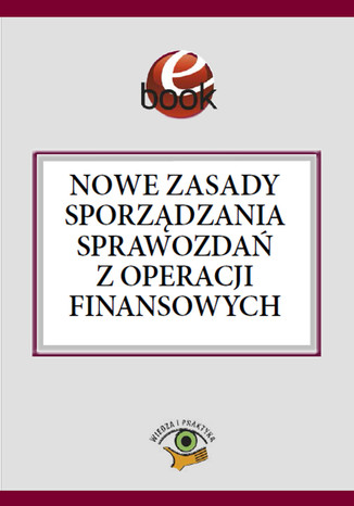 Nowe zasady sporządzania sprawozdań z operacji finansowych Barbara Jarosz - okladka książki
