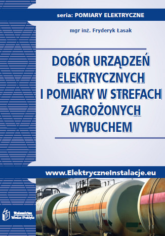 Dobór urządzeń elektrycznych i pomiary w strefach zagrożonych wybuchem Fryderyk Łasak - okladka książki