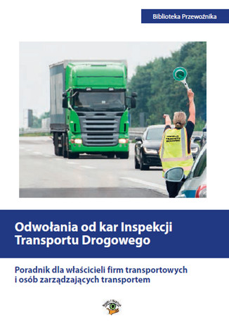 Odwołania od kar Inspekcji Transportu Drogowego Ewa Matejczyk, Agata Sawicka, Michał Petranik - okladka książki