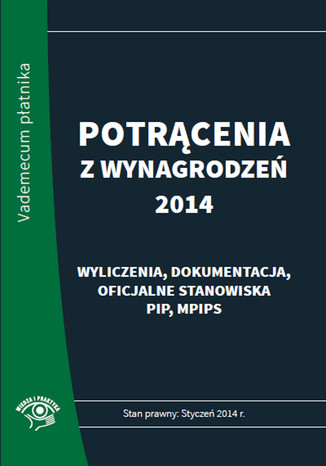 Potrącenia z wynagrodzeń 2014 - praktyczny komentarz Praca zbiorowa pod redakcją  Elżbiety Młynarskiej-Wełpy - okladka książki