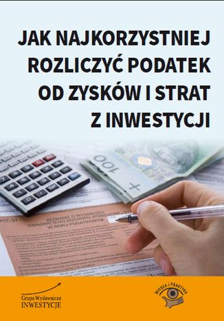 Jak najkorzystniej rozliczyć podatek od zysków i strat z inwestycji Jerzy Andrzej Tomczak - okladka książki