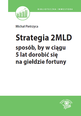 Strategia 2 mld - sposób, by w ciągu 5 lat dorobić się na giełdzie fortuny Michał Pietrzyca - okladka książki