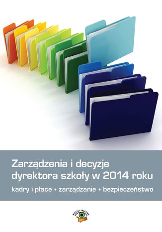 Zarządzenia i decyzje dyrektora szkoły w 2014 roku Małgorzata Celuch, Bogusław Śnieżek, Bożena Winczewska - okladka książki