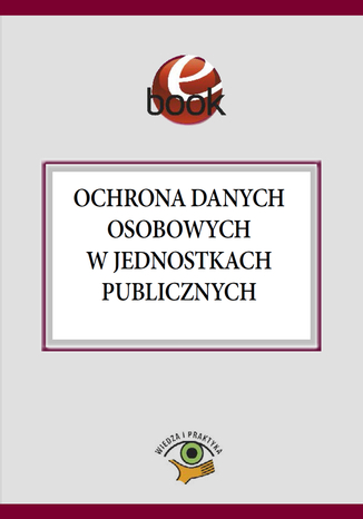 Ochrona danych osobowych w jednostkach publicznych Maria Kucharska-Fiałkowska - okladka książki