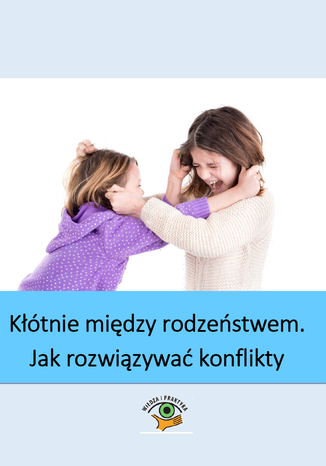 Kłótnie między rodzeństwem - jak rozwiązywać konflikty domowe Magdalena Goetz - okladka książki