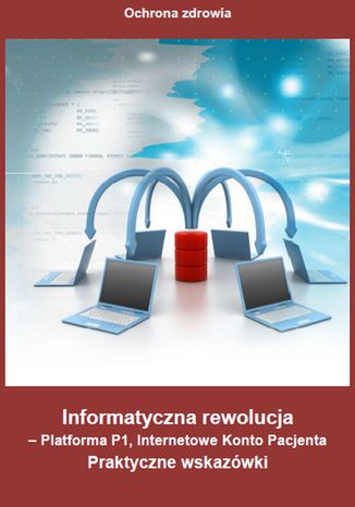 Informatyczna rewolucja - Platforma P1, Internetowe Konto Pacjenta praca zbiorowa - okladka książki