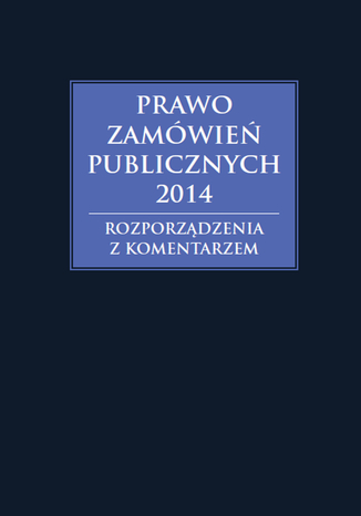 Prawo zamówień publicznych 2014. Rozporządzenia z komentarzem Andrzela Gawrońska-Baran, Agata Hryc-Ląd - okladka książki