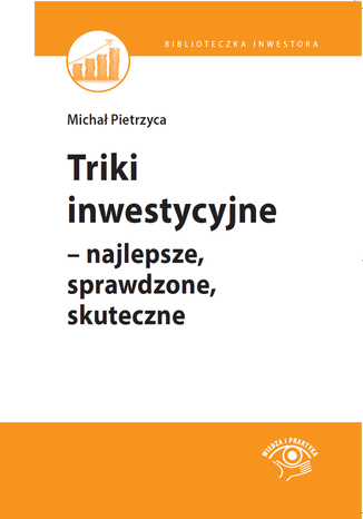 Triki inwestycyjne - najlepsze, sprawdzone, skuteczne Michał Pietrzyca - okladka książki