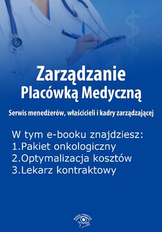 Zarządzanie Placówką Medyczną. Serwis menedżerów, właścicieli i kadry zarządzającej , wydanie październik 2014 r Anna Rubinkowska - okladka książki